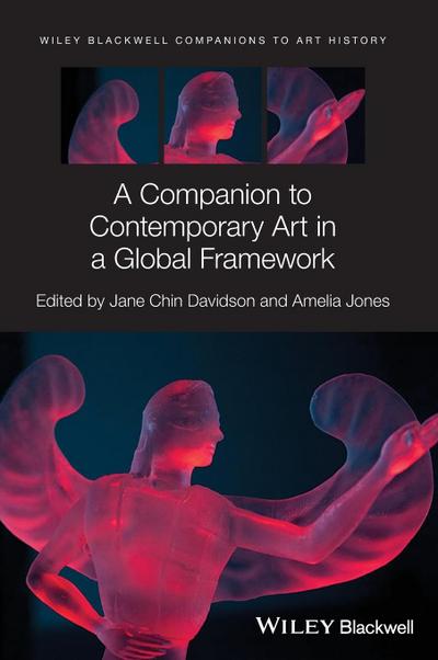 A Companion to Contemporary Art in a Global Framework