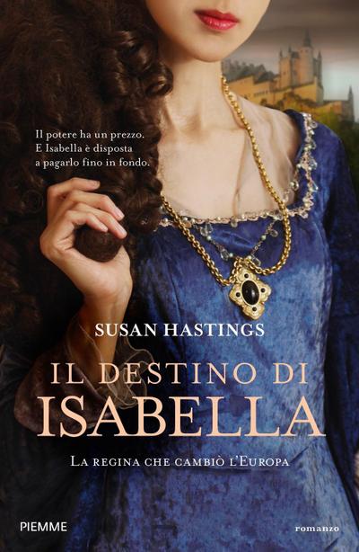 Il destino di Isabella. La regina che cambiò l’Europa