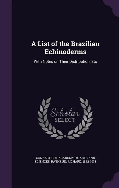 A List of the Brazilian Echinoderms: With Notes on Their Distribution, Etc