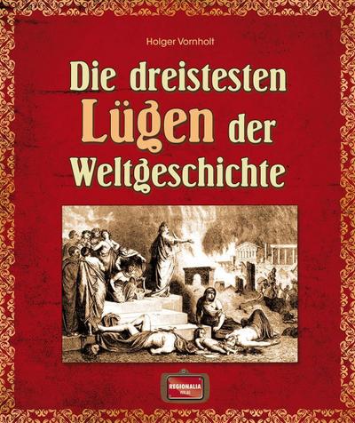 Die dreistesten Lügen der Weltgeschichte