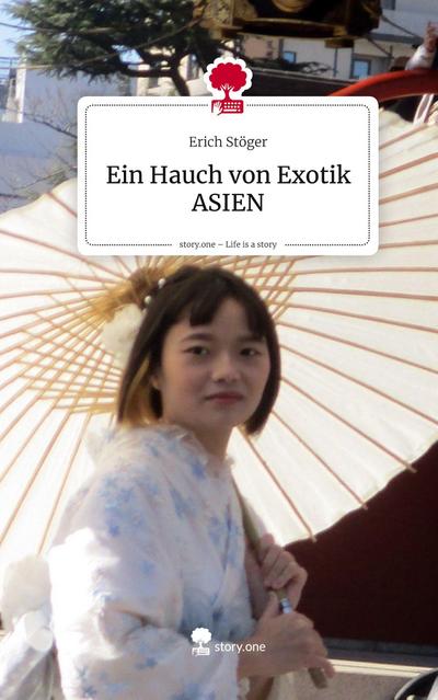 Ein Hauch von Exotik ASIEN. Life is a Story - story.one