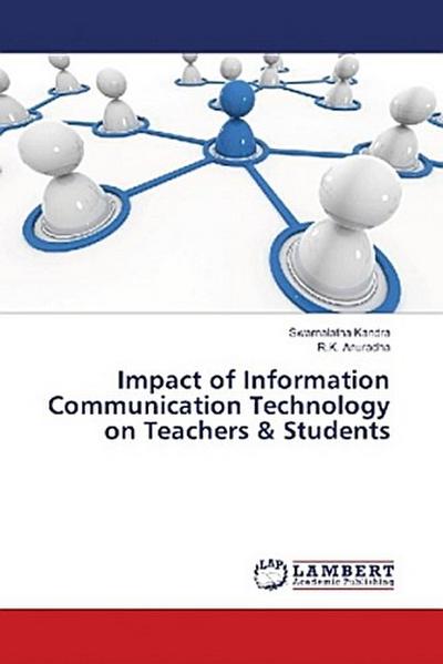 Impact of Information Communication Technology on Teachers & Students