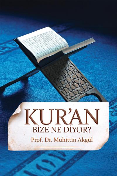 Kur’an Bize Ne Diyor?