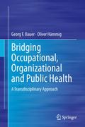 Bridging Occupational, Organizational and Public H