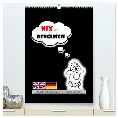 Nix als DENGLISCH (hochwertiger Premium Wandkalender 2026 DIN A2 hoch), Kunstdruck in Hochglanz