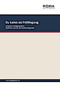 Du kamst als Frühlingstag