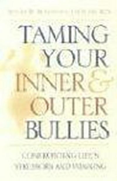 Taming Your Inner and Outer Bullies: Confronting Life’s Stressors and Winning