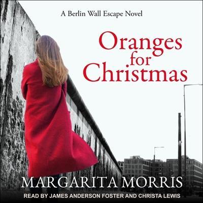 Oranges for Christmas Lib/E: A Berlin Wall Escape Novel