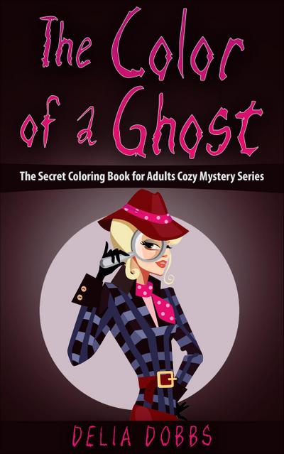 The Color Of A Ghost (The Secret Coloring Book For Adults Cozy Mystery Series -Book One)