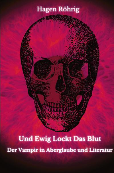 Und Ewig Lockt Das Blut: Der Vampir in Aberglaube und Literatur