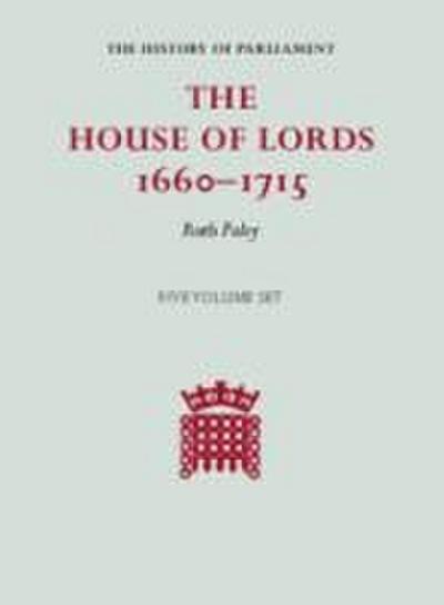 The House of Lords, 1660-1715 5 Volume Hardback Set