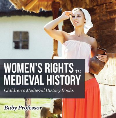 Women’s Rights in Medieval History- Children’s Medieval History Books
