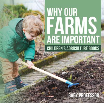 Why Our Farms Are Important - Children’s Agriculture Books