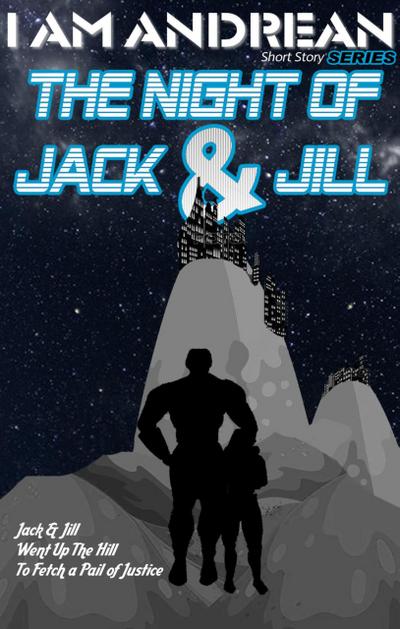 The Night of Jack & Jill (I AM Andrean, #3)