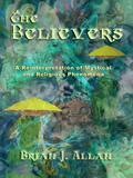Believers: A Reinterpretation of Mystical and Religious Phenomena