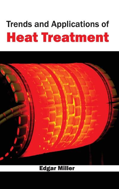 Trends and Applications of Heat Treatment