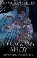 Dragons Ahoy (Dragonsbane Saga, #2)