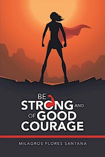 Be Strong and of Good Courage