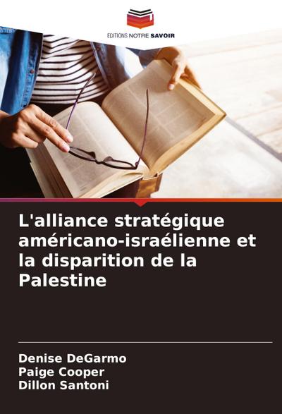L’alliance stratégique américano-israélienne et la disparition de la Palestine