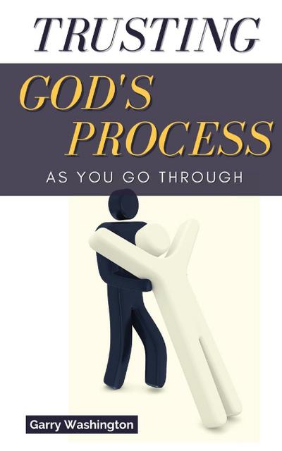 Trusting God’s Process As You Go Through