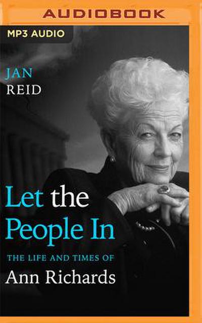 Let the People in: The Life and Times of Ann Richards