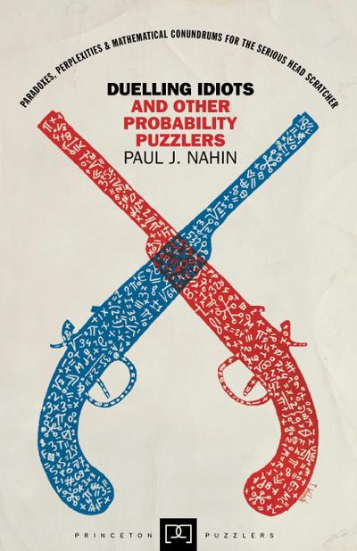 Duelling Idiots and Other Probability Puzzlers