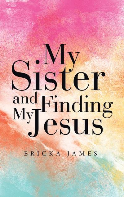 My Sister and Finding My Jesus
