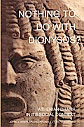 Nothing to Do with Dionysos?