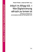 Arbeit im Alltag 4.0. - Wie Digitalisierung ethisc