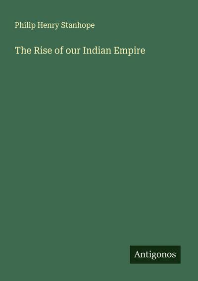 The Rise of our Indian Empire