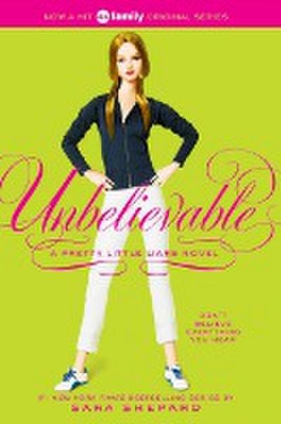 Pretty Little Liars #4: Unbelievable [Taschenbuch] by Shepard, Sara