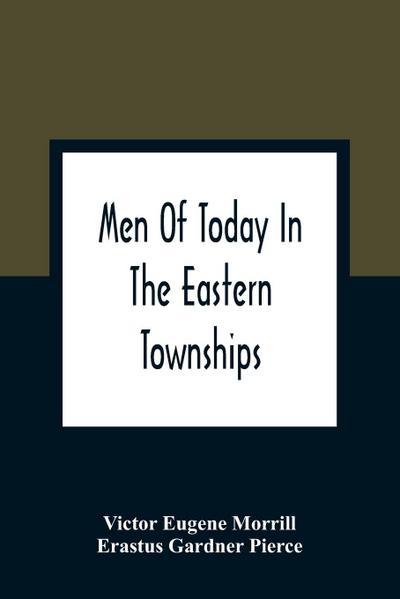 Men Of Today In The Eastern Townships
