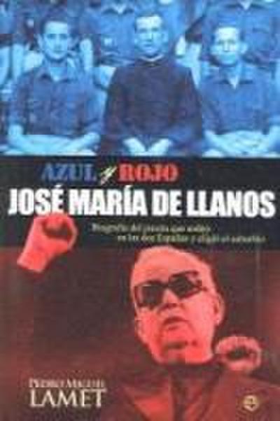 Azul y rojo, José María de Llanos : biografía del jesuita que militó en las dos Españas y eligió el suburbio