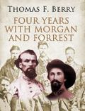 Four Years with Morgan and Forrest