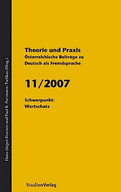 Theorie und Praxis - Österreichische Beiträge zu Deutsch als Fremdsprache 11, 2007