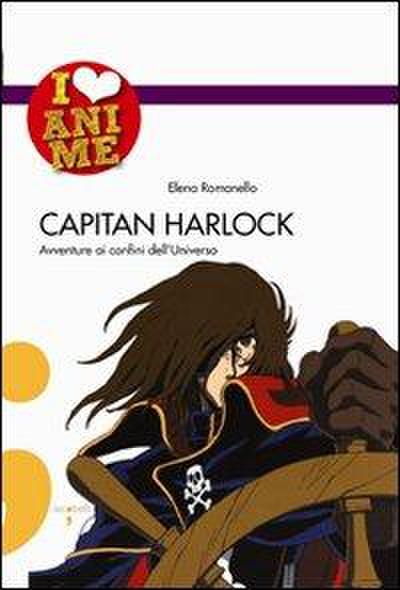 Capitan Harlock. Avventure ai confini dell’Universo