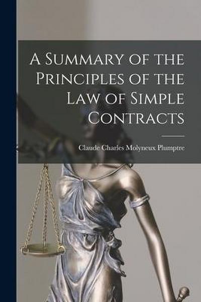 A Summary of the Principles of the Law of Simple Contracts