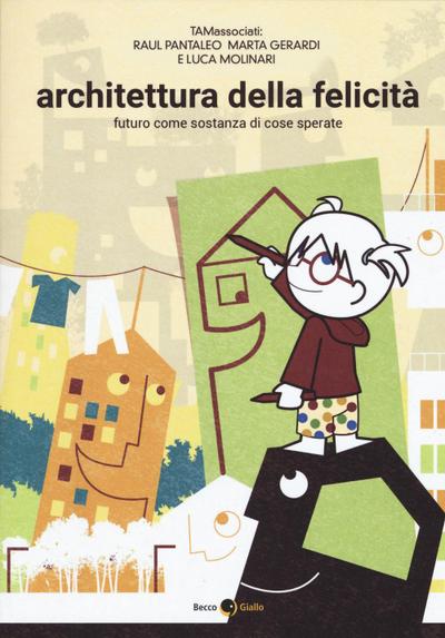 Architettura della felicità. Futuro come sostanza di cose sperate