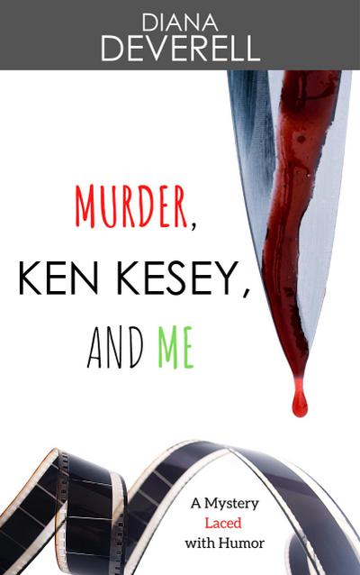 Murder, Ken Kesey, and Me: A Mystery Laced with Humor