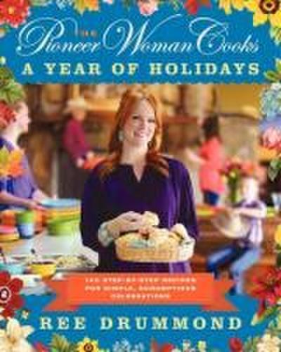 The Pioneer Woman Cooks--A Year of Holidays