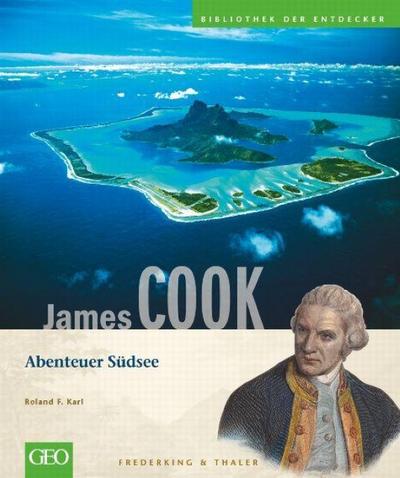 James Cook: Abenteuer Südsee (Bibliothek der Entdecker)