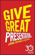 Give Great Presentations (And Without a Slide-Deck