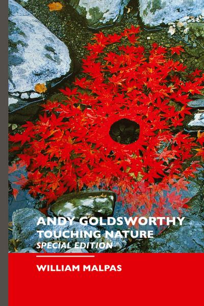 Andy Goldsworthy: Touching Nature: Special Edition (Sculptors S.)