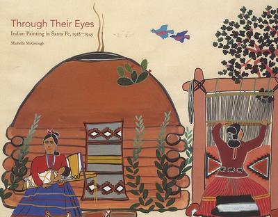 Through Their Eyes: Indian Painting in Santa Fe, 1918-1945