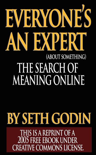 Everyone’s an Expert (Reprint of a 2005 free ebook under Creative Commons License)
