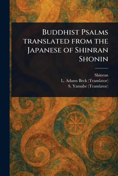Buddhist Psalms Translated From the Japanese of Shinran Shonin