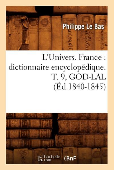 L’Univers. France: Dictionnaire Encyclopédique. T. 9, God-Lal (Éd.1840-1845)