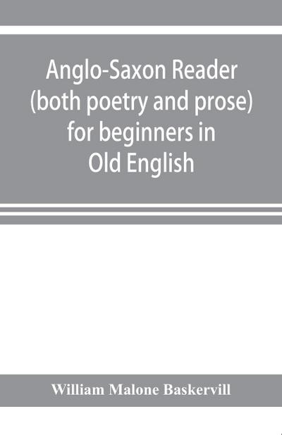 Anglo-Saxon reader (both poetry and prose) for beginners in Old English
