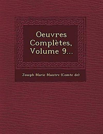 Oeuvres Completes, Volume 9...