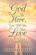 God Is Here, You Will See, That Love Is a Possibility.